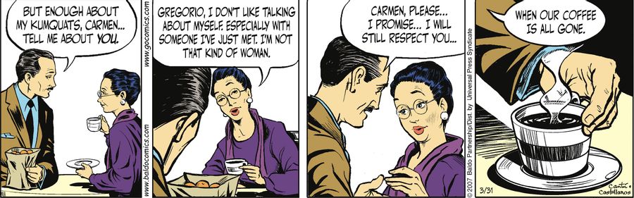 "But enough about my kumquats, Carmen...tell me about you."