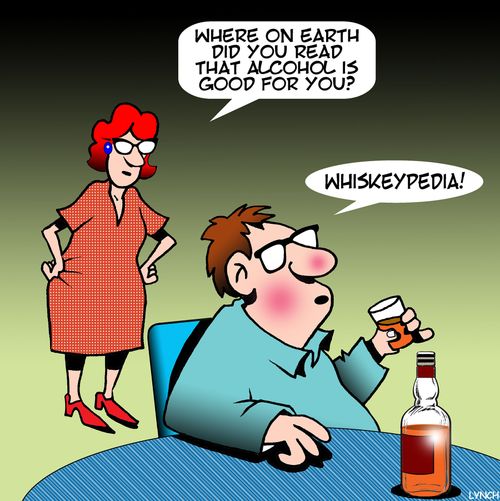 "Where on earth did you read that alcohol is good for you?"