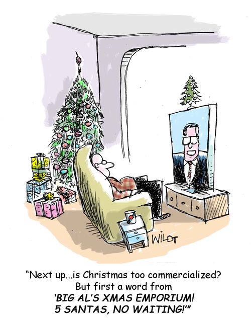 "Next up...is Christmas too commercialized? But first a word from  'Big AL's Xmas Emporium!  5 Santas, No Waiting!'"