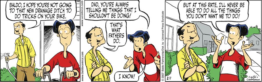 "Baldo, I hope you're not going to that new drainage ditch to do tricks on your bike."