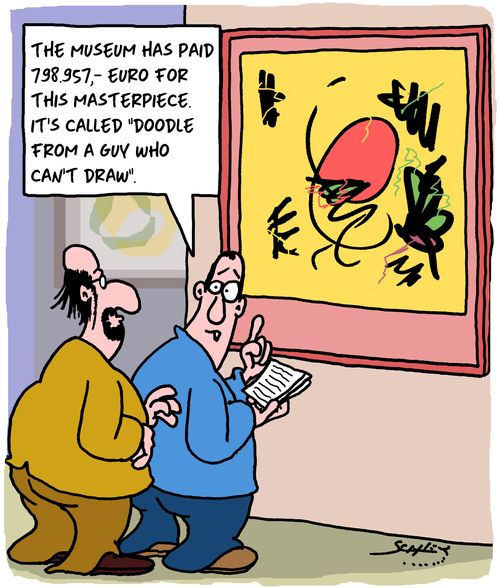 "The museum has paid 798,957 -Euro for this masterpiece. It's called 'doodle from a guy who can't draw'."