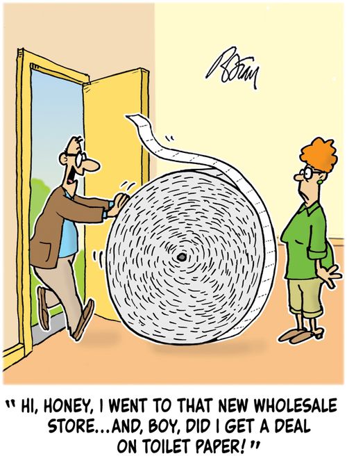 "Hi, Honey, I went to that new wholesale store...and, boy, did I get a deal on toilet paper!"