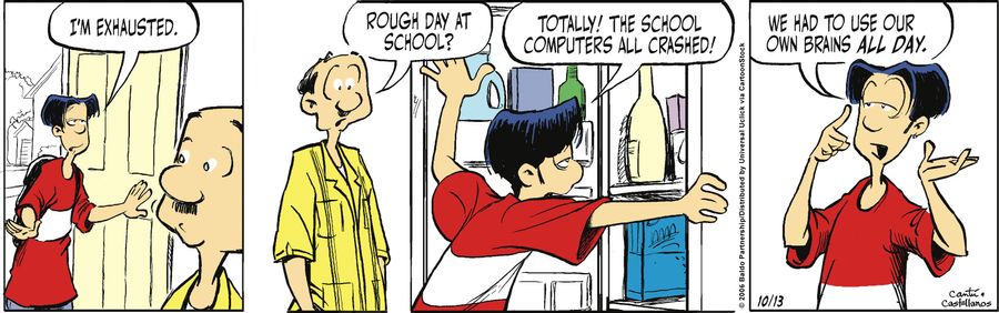 "Totally! The school computers all crashed! We had to use our own brains all day."
