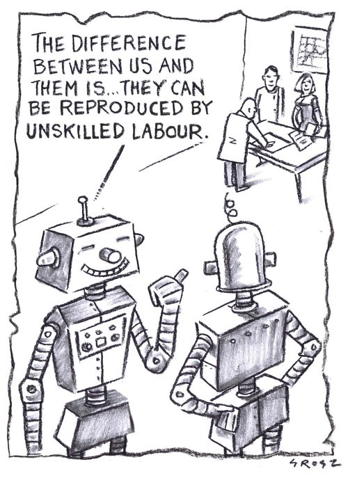 "The difference between us and them is...they can be reproduced by unskilled labour."