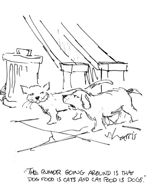 "The rumor going around is that dog food is cats and cat food is dogs."