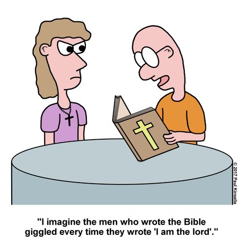 "I imagine the men who wrote the Bible giggled every time they wrote 'I am the lord'."