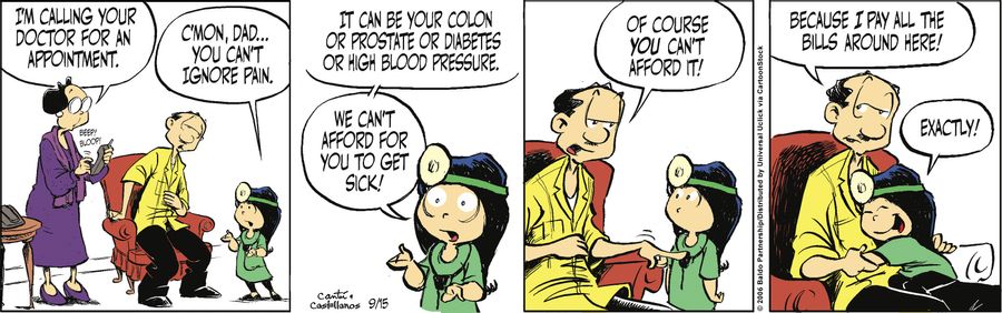 "C'mon, Dad...you can't ignore pain. It can be your colon or prostate or diabetes or high blood pressure. We can't afford for you to get sick!"