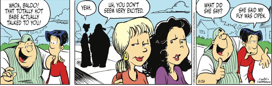 "Whoa, Baldo! That totally hot babe actually talked to you!"