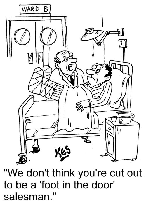 "We don't think you're cut out to be a 'foot in the door' salesman."