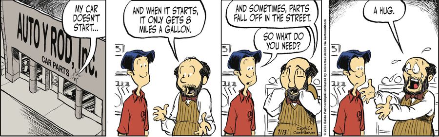 "My car doesn't start...and when it starts, it only gets 8 miles a gallon. And sometimes, parts fall off in the street."