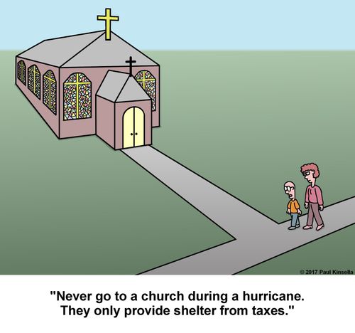 "Never go to a church during a hurricane. They only provide shelter from taxes."
