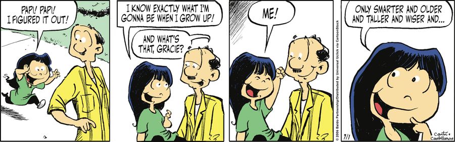 "Papi! Papi! I figured it out! I know exactly what I'm gonna be when I grow up!"