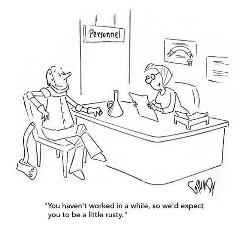 "You haven't worked in a while, so we'd expect you to be a little rusty."