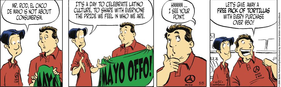 "Mr. Rod, el Cinco de Mayo is not about consumerism. It's a day to celebrate Latino culture, to share with everyone the pride we feel in who we are."