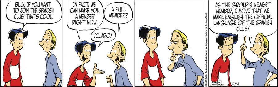 "Billy, if you want to join the Spanish Club, that's cool. In fact, we can make you a member right now."