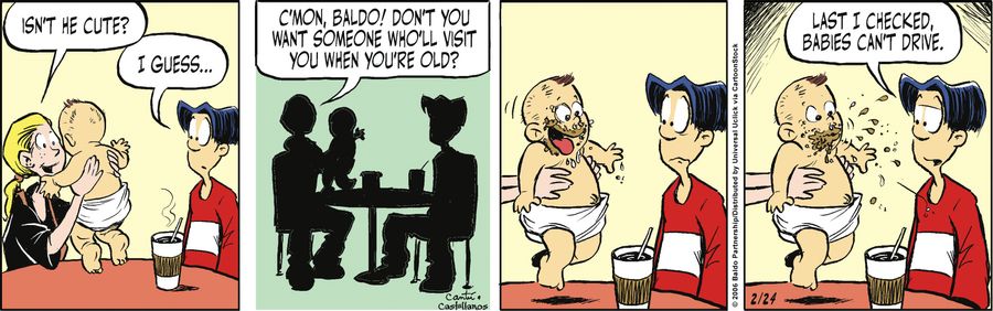 "C'mon, Baldo! Don't you want someone who'll visit you when you're old?"