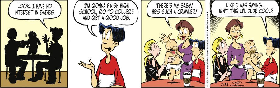 "Look, I have no interest in babies. I'm gonna finish high school, go to college and get a good job."