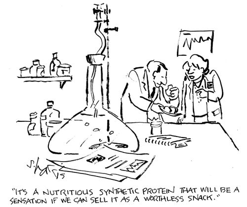 "It's a nutritious synthetic protein that will be a sensation if we can sell it as a worthless snack."