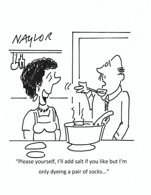 "Please yourself, I'll add salt if you like but I'm only dyeing a pair of socks..."