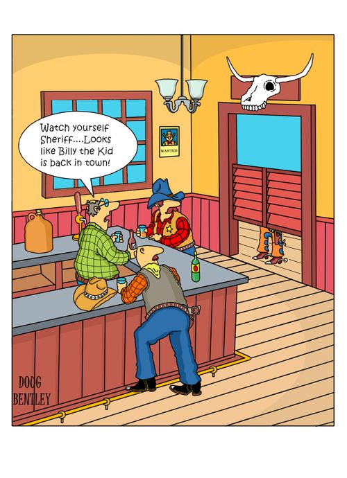 "Watch yourself Sheriff....Looks like Billy the Kid is back in town!"