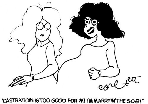 "Castration is too good for 'm!  I'm marryin' the SOB!"