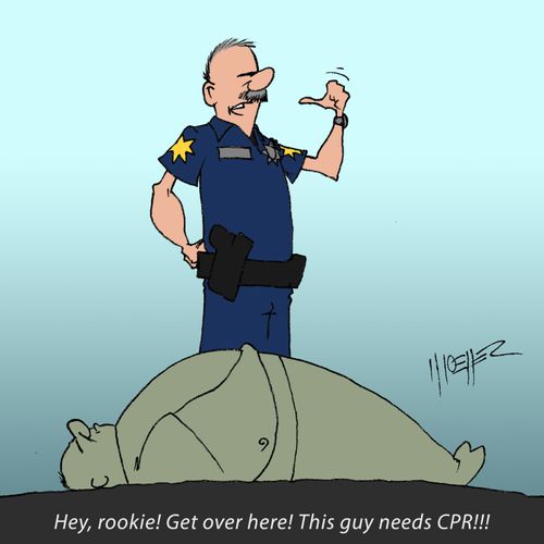 "Hey, rookie! Get over here! This guy needs CPR!!!"