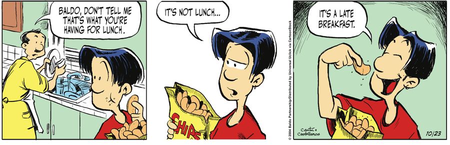 "Baldo, don't tell me that's what you're having for lunch."