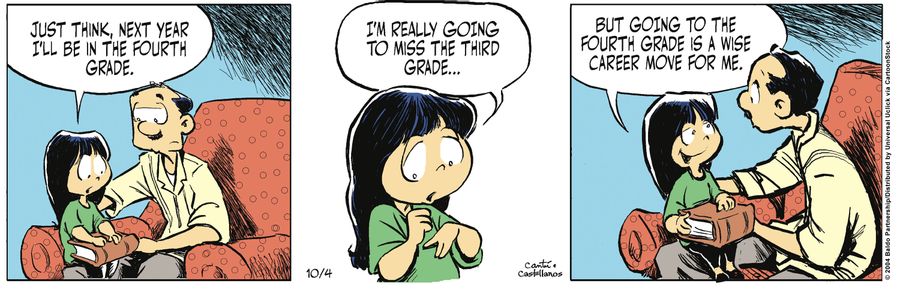 "Just think, next year I'll be in fourth grade. I'm really going to miss the third grade...but going to the fourth grade is a wise career move for me."