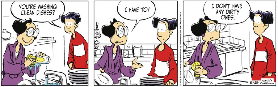 "You're washing clean dishes?"