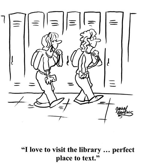 "I love to visit the library ... perfect place to text."
