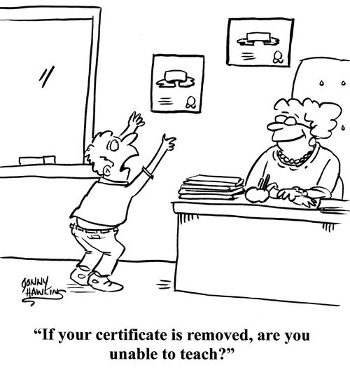 "If your certificate is removed, are you unable to teach?"