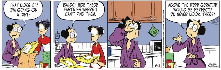 "That does it! I'm going on a diet! Baldo, hide these pastries where I can't find them."