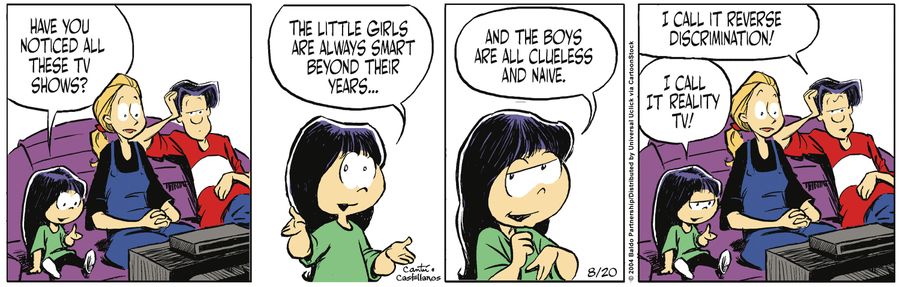 "Have you noticed all these TV shows? The little girls are always smart beyond their years...and all the boys are clueless and naive."