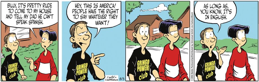 "Billy, it's pretty rude to come to my house and tell my dad he can't speak Spanish."