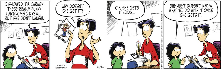 "I showed Tia Carmen these really funny cartoons I drew...but she didn't laugh."