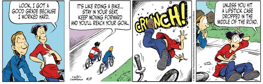 "Look, I got a good grade because I worked hard. It's like riding a bike...stay in your seat, keep moving forward and you'll reach your goal. Unless you hit a lipstick case dropped in the middle of the road."