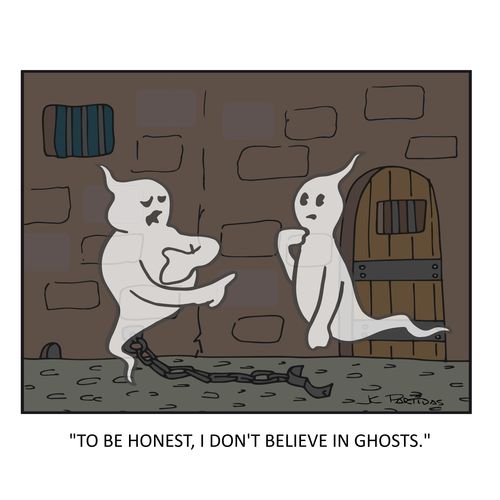 "To be honest, I don't believe in ghosts."