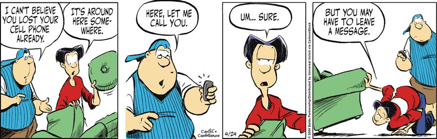 "I can't believe you lost your cell phone already."