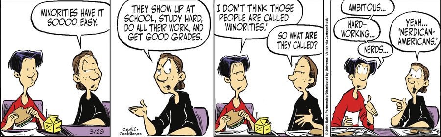 "Minorities have it sooo easy. They show up at school, study hard, do all their work, and get good grades."