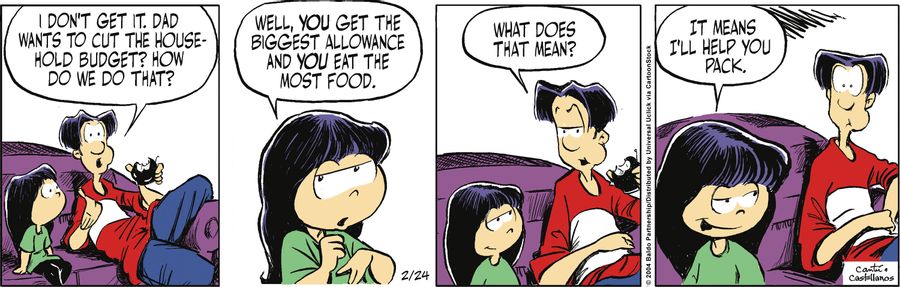"I don't get it. Dad wants to cut the household budget? How do we do that?"