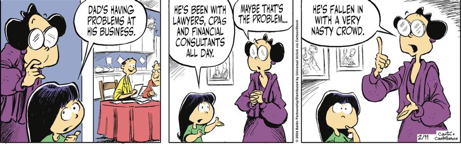 "Dad's having problems at his business. He's been with lawyers, CPAs and financial consultants all day."