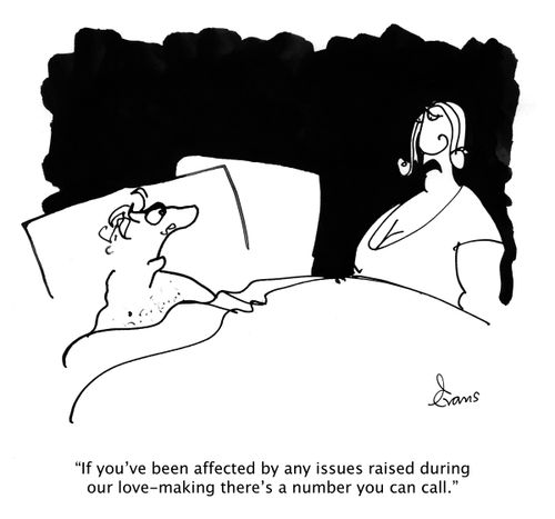 "If you've been affected by any issues raised during our love-making there's a number you can call."