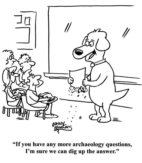 "If you have any more archaeology questions, I'm sure we can dig up the answer."