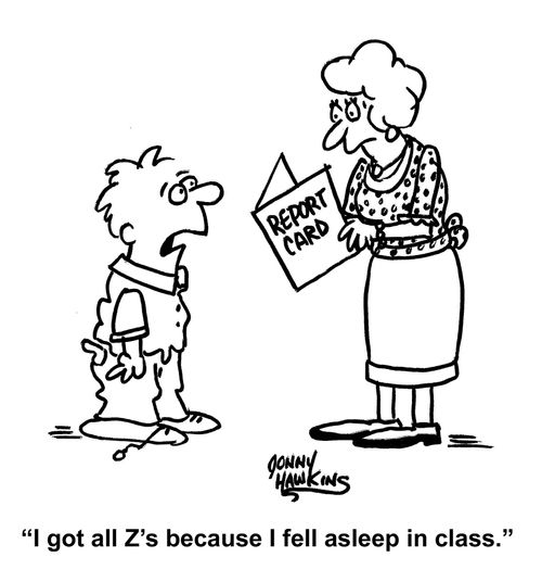"I got all Z's because I fell asleep in class."