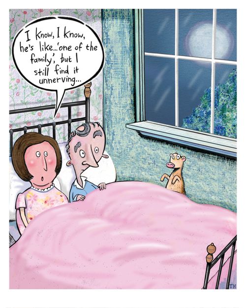 "I know, I know, he's like ... 'one of the family,' but I still find it unnerving..."