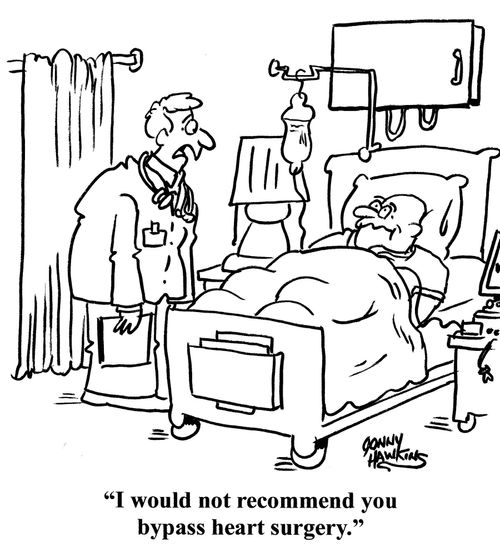 "I would not recommend you bypass heart surgery."