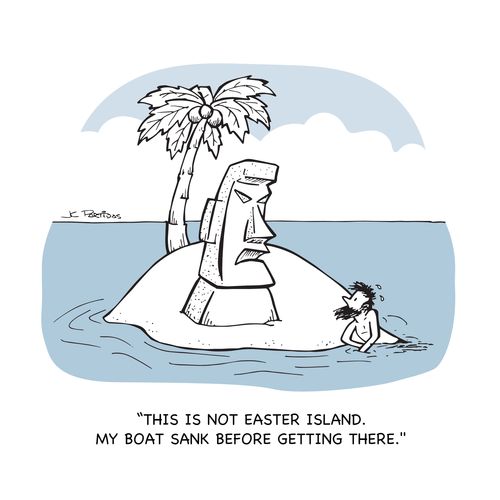 "This is not Easter Island. My boat sank before getting there."