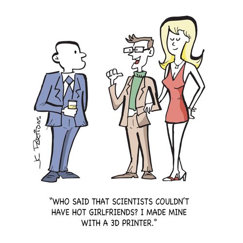 "Who said that scientists couldn't have hot girlfriends? I made mine with a 3D printer."