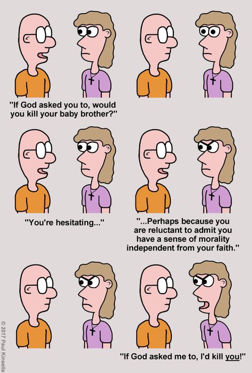 "If God asked you to, would you kill your baby brother?" 