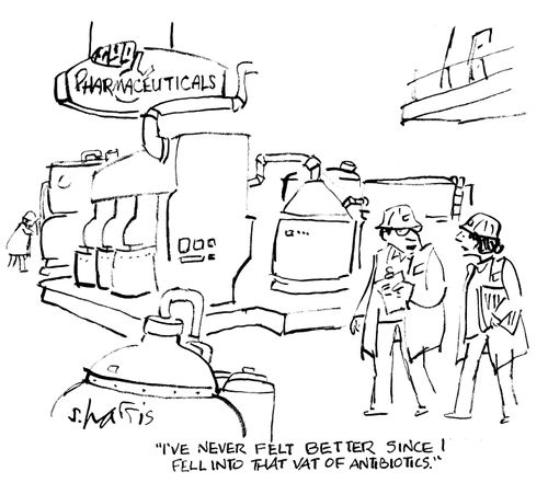 "I've never felt  better since I fell into that vat of antibiotics."